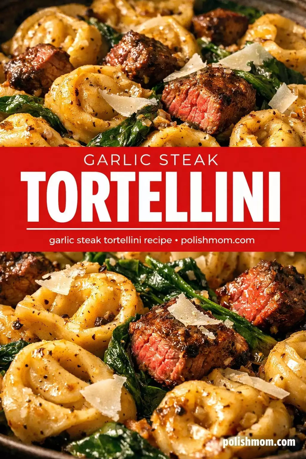 Garlic Steak Tortellini — Steakhouse Meets Pasta Night in 25 Minutes