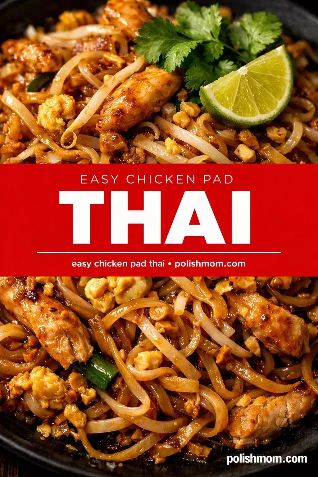 Easy Chicken Pad Thai — Better Than Takeout, 25 Minutes