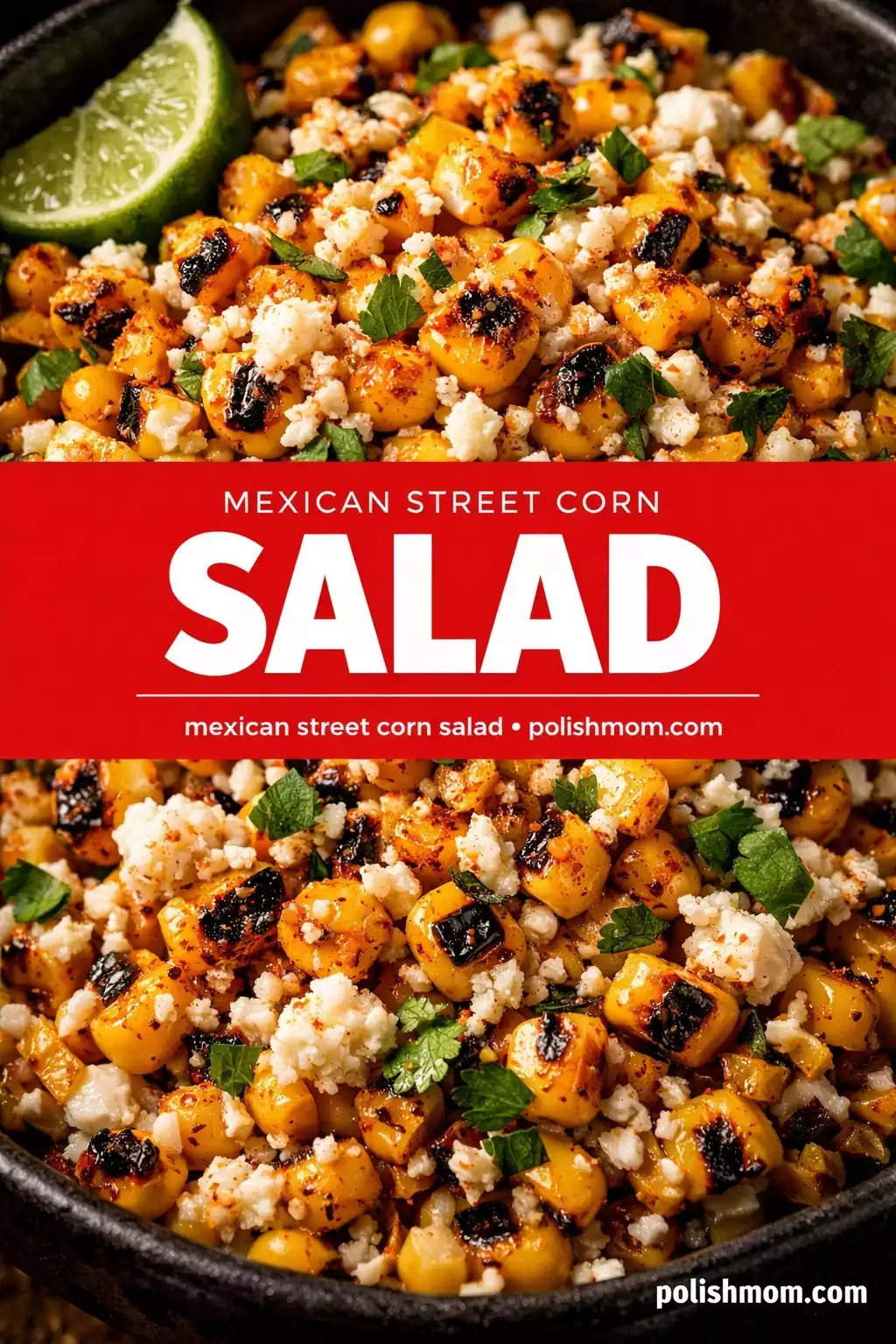 Mexican Street Corn Salad (Elote) — Off-the-Cob Edition