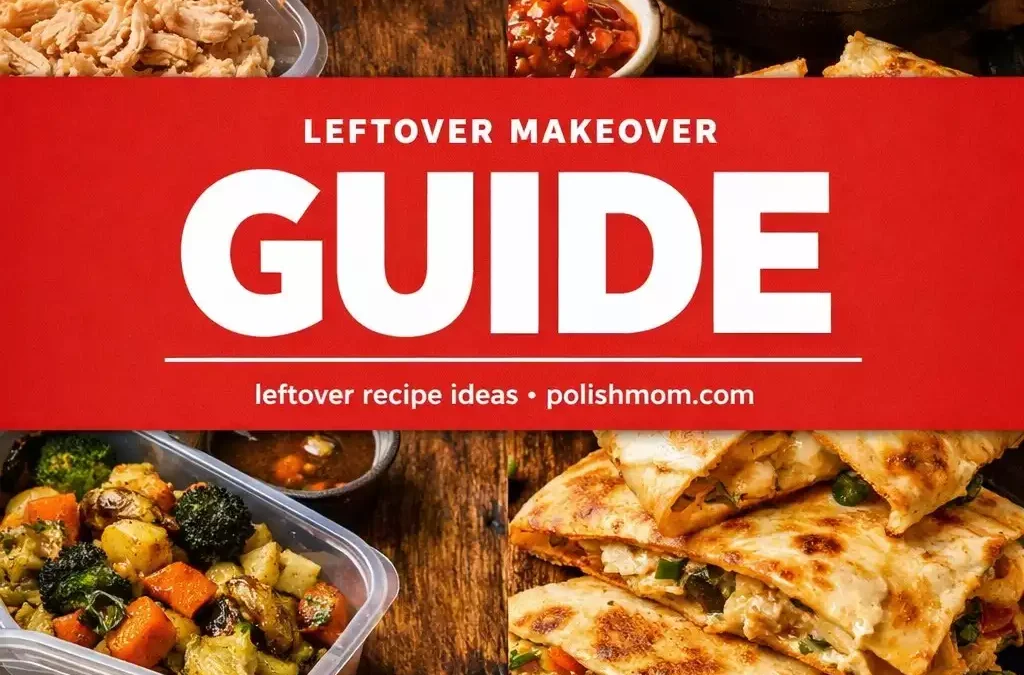 Leftover Makeover Guide — 5 Transformations