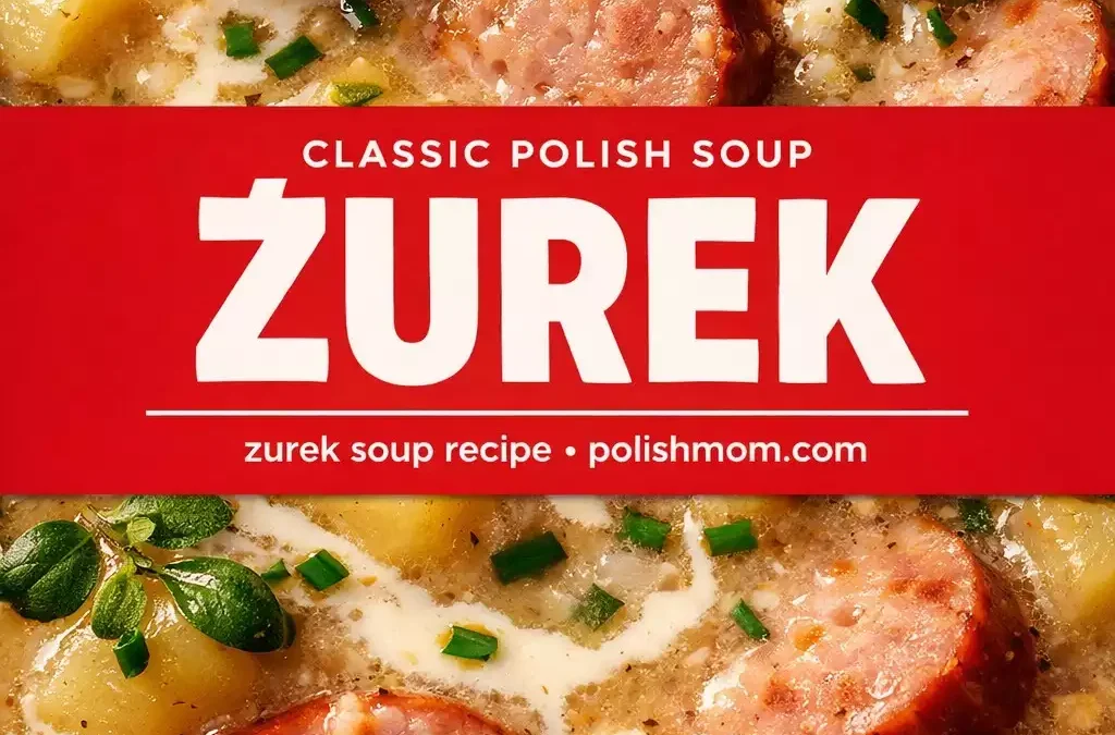 Żurek — The Best Polish Sour Rye Soup You’ve Never Tried
