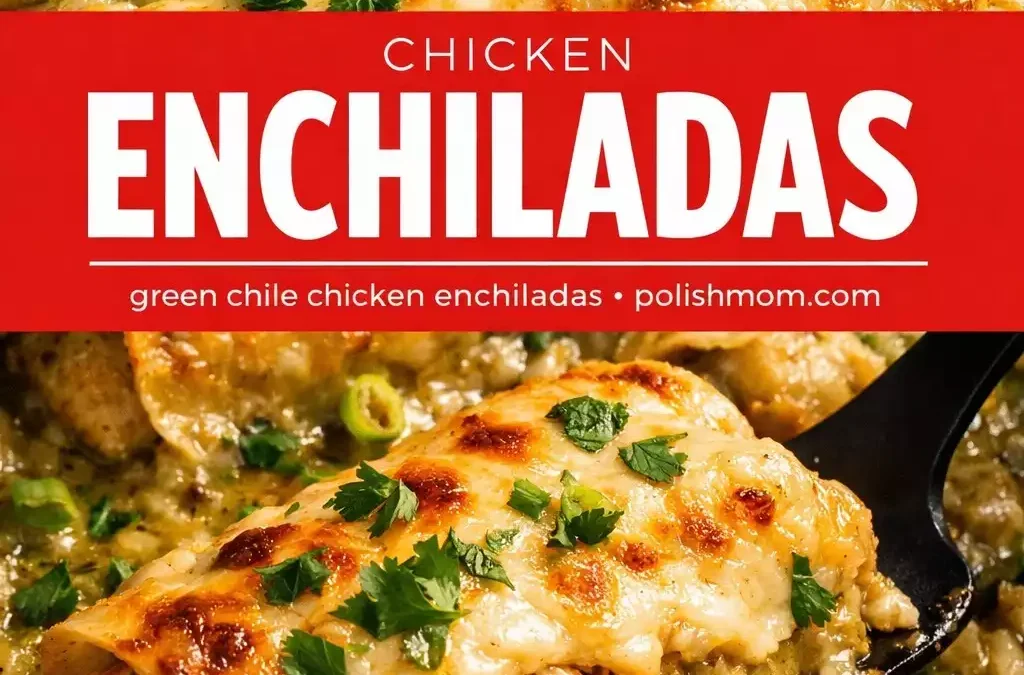 Creamy Green Chile Chicken Enchiladas