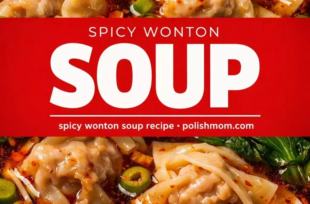 Spicy Wonton Soup — Chilli Oil, Dumplings, 20 Minutes