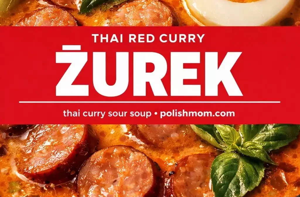 Thai Red Curry Żurek — Spicy Coconut Sour Rye Soup
