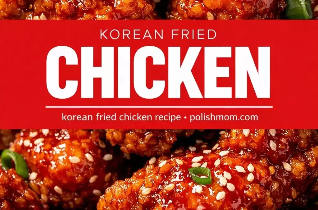 Korean Fried Chicken — Double-Fried, Ultra Crispy