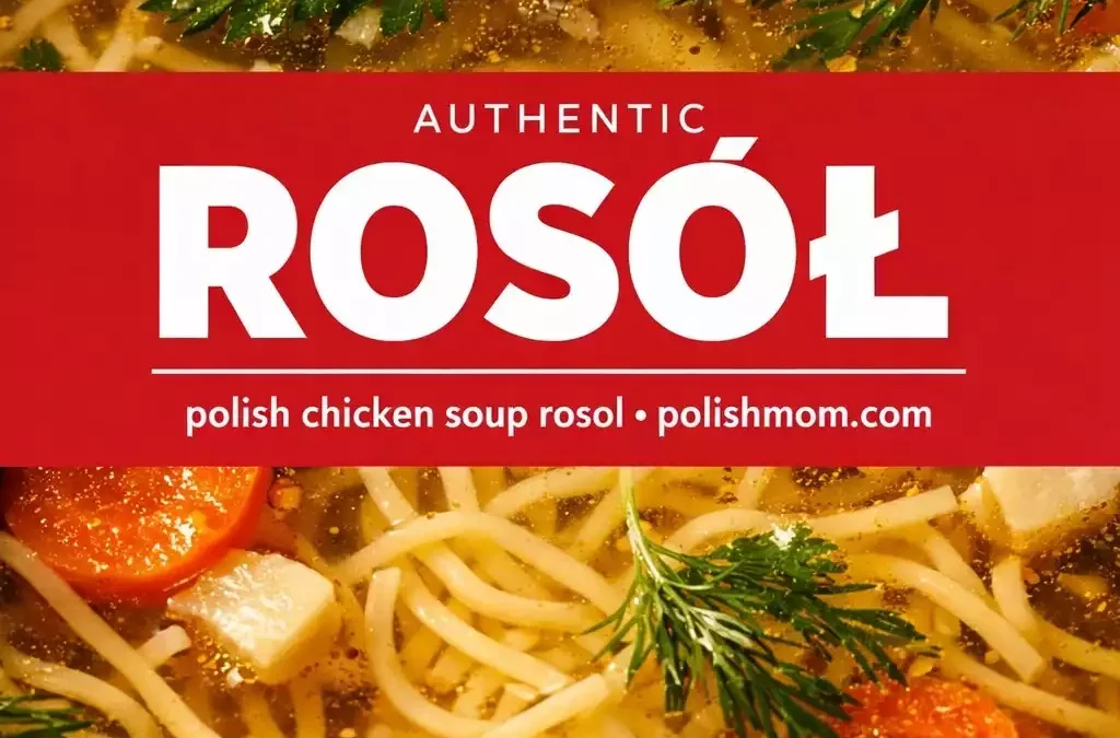 Rosół — Poland’s Golden Chicken Soup (Sunday Dinner Tradition)
