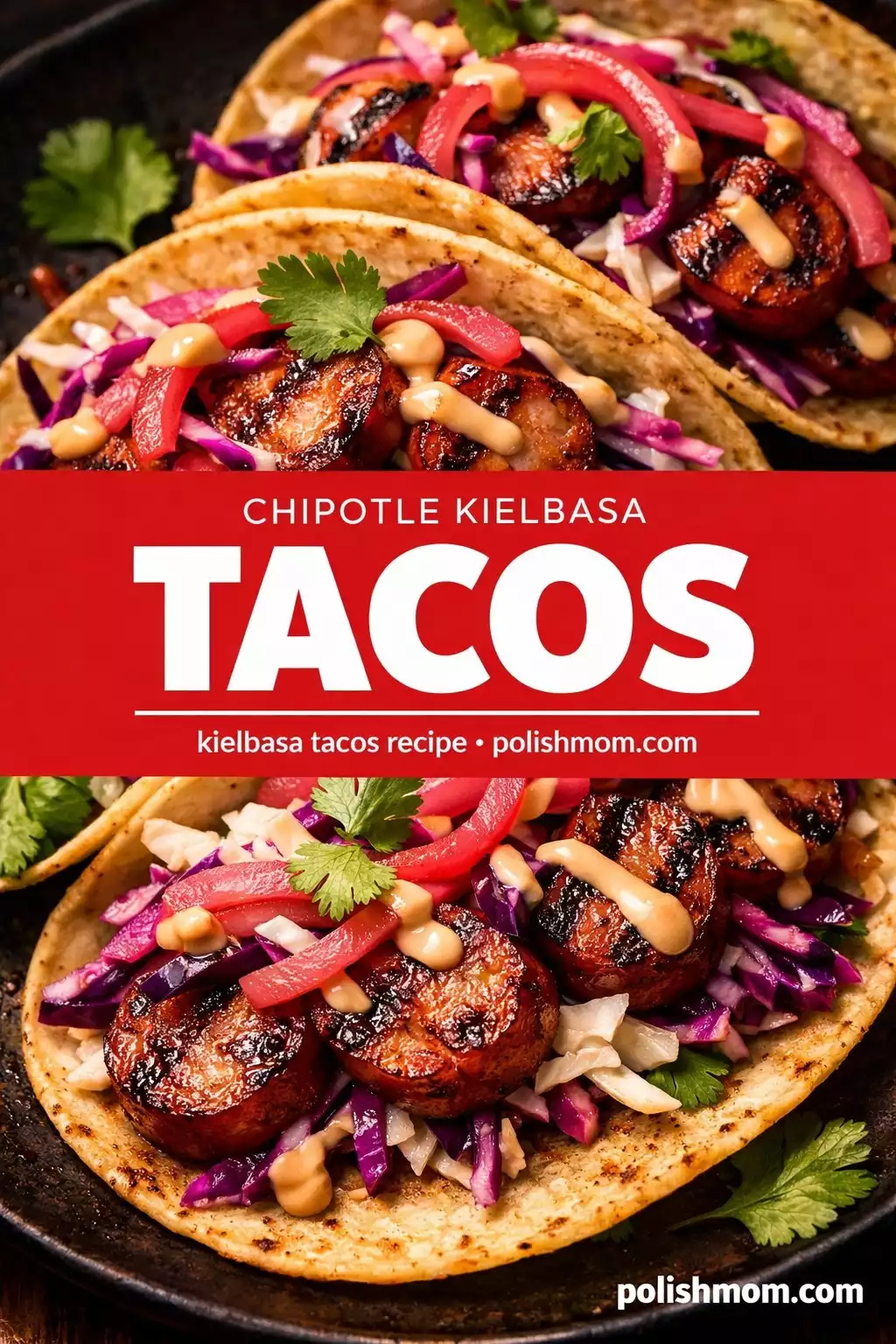 Chipotle Kielbasa Tacos — Smoky Polish-Mexican Fusion