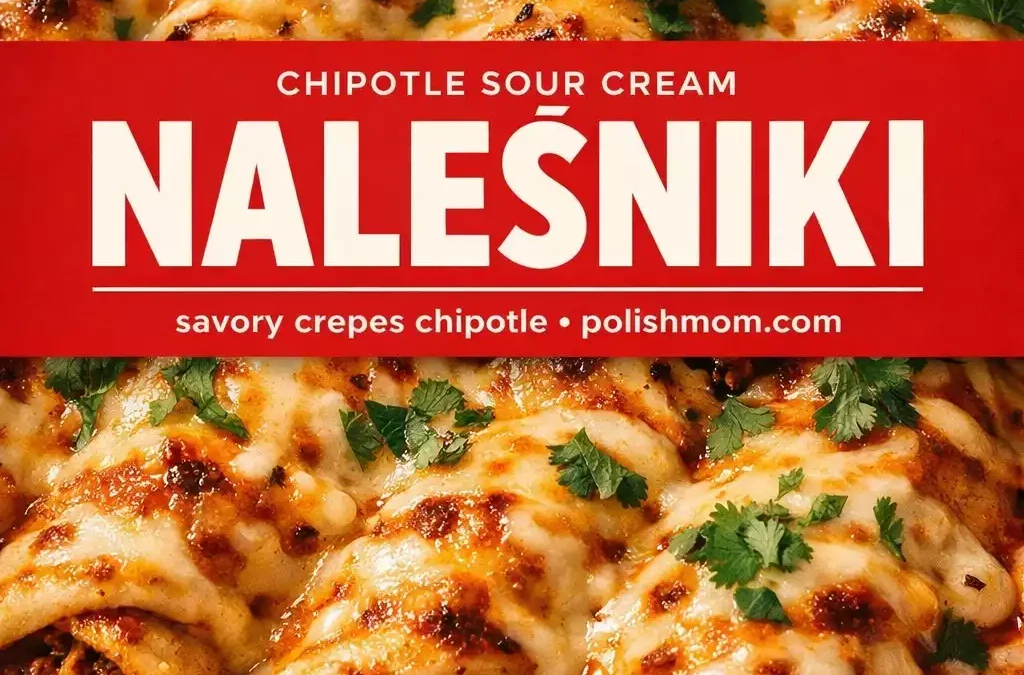 Chipotle Sour Cream Naleśniki (Savoury Crepes)