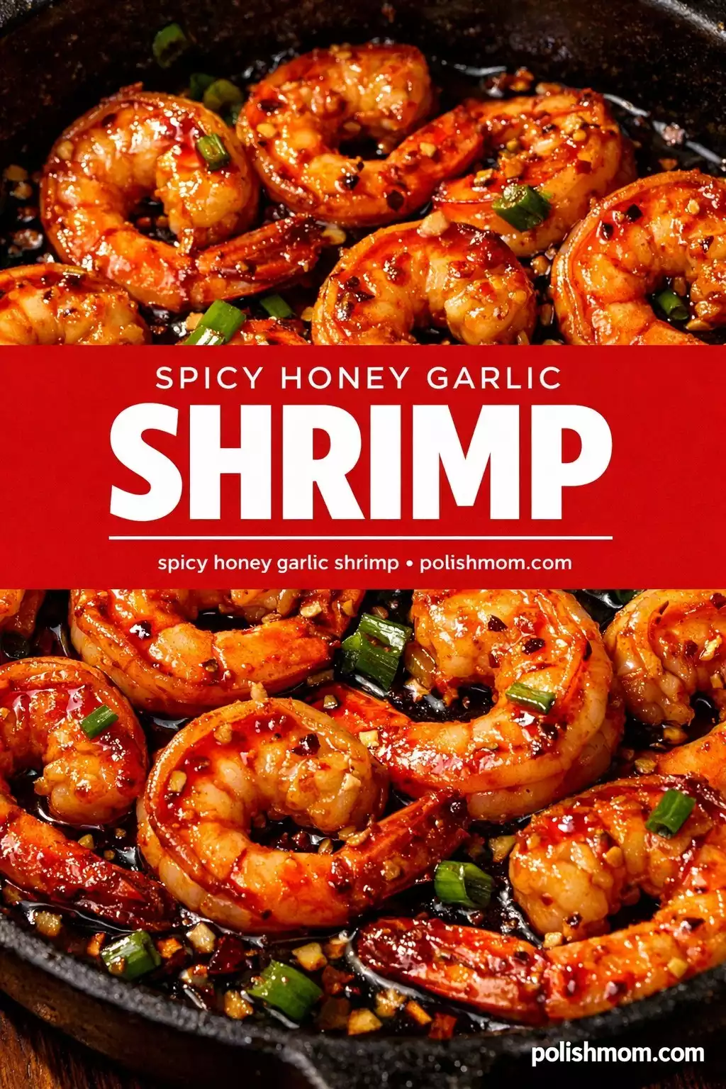 Spicy Honey Garlic Shrimp — 15 Minutes of Fire