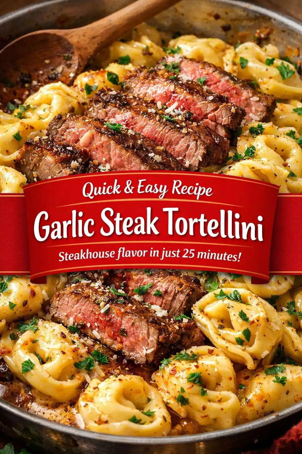 Garlic Steak Tortellini — Steakhouse Meets Pasta Night in 25 Minutes